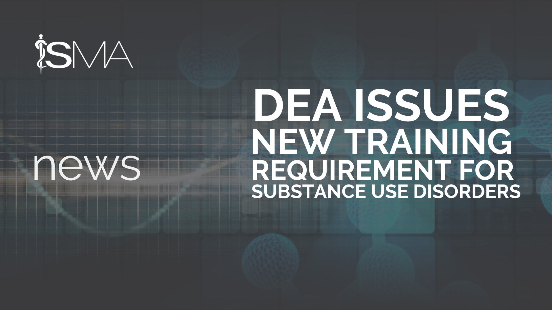 DEA Issues New Training Requirement for Substance Use Disorders