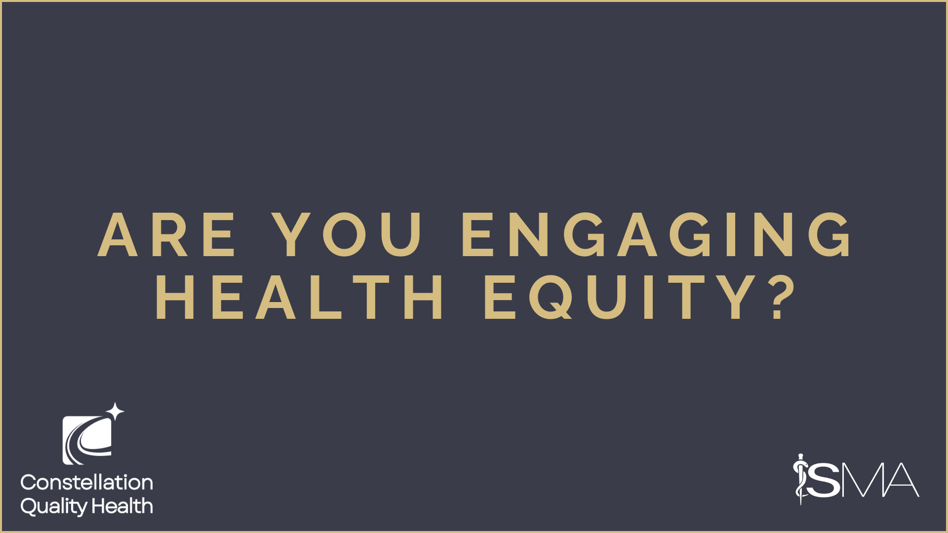 Constellation Quality Health and Southern Medical Association Value Based Programs Urgent and Emerging Updates. Are you engaging Health Equity?