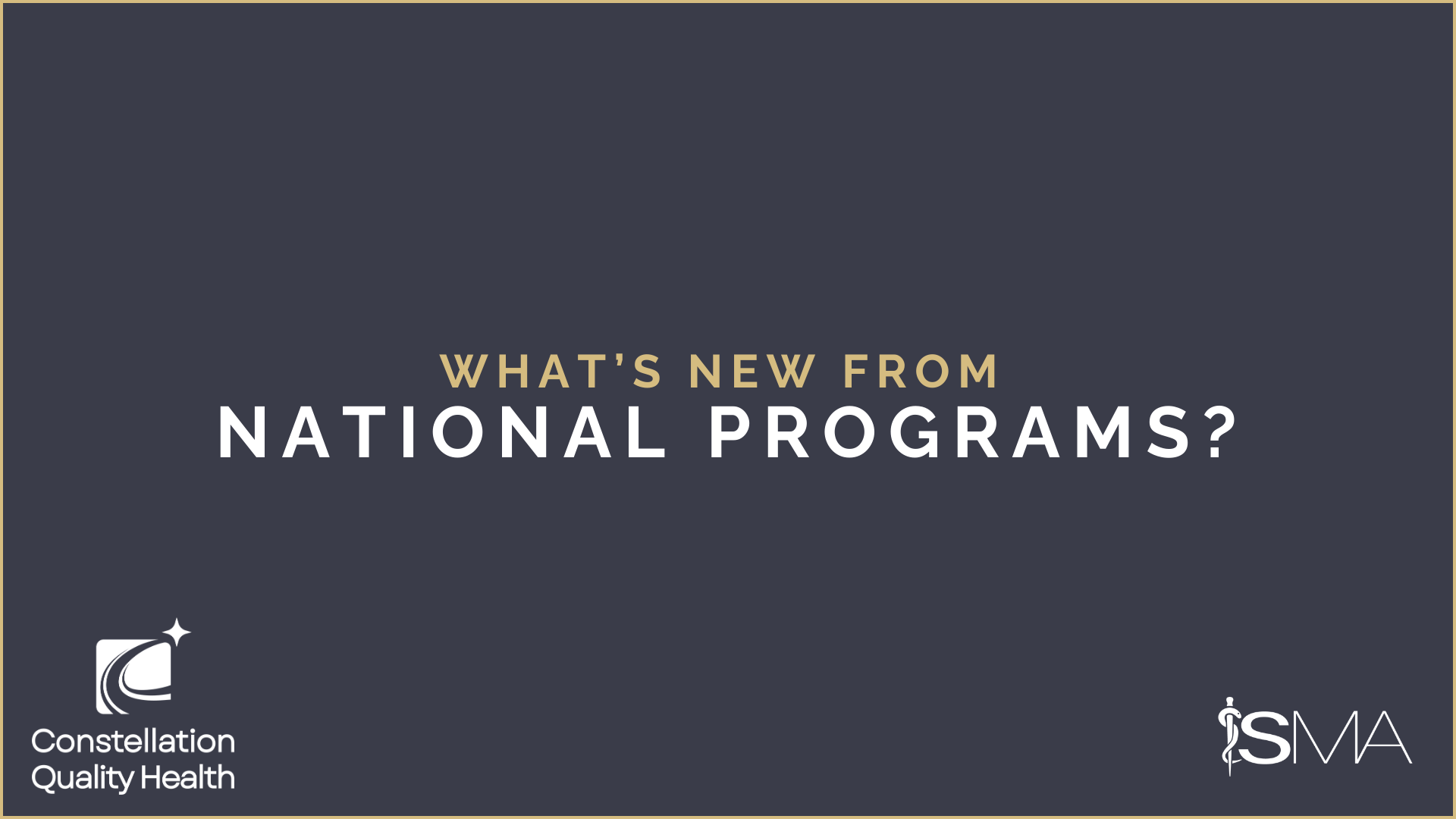 Constellation Quality Health and Southern Medical Association Value Based Programs Urgent and Emerging Updates. What’s new from National Programs?